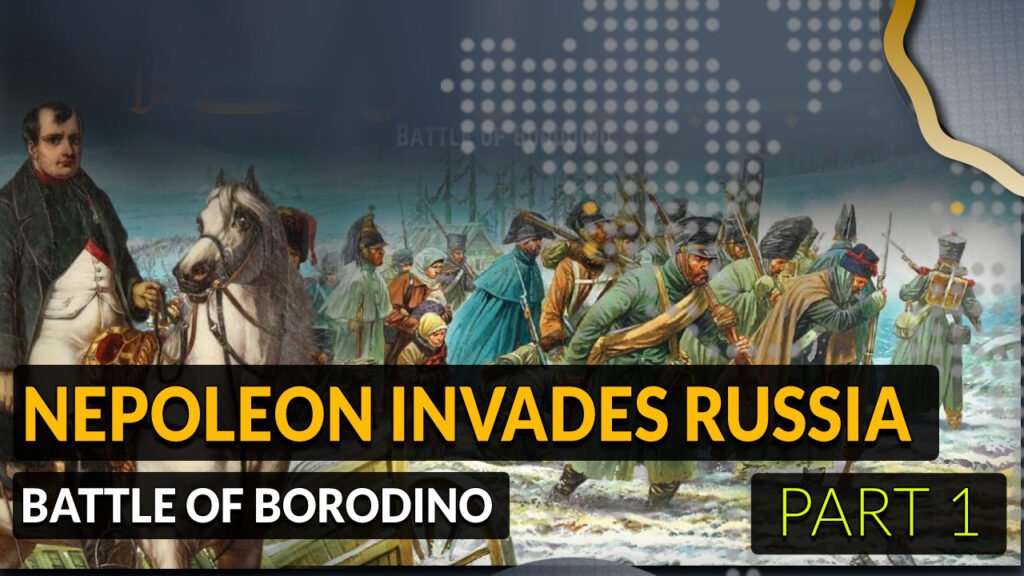 Napoleon Invades Russia Battle of Borodino p1
