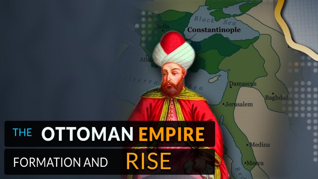 The Ottoman Empire Formation and Rise